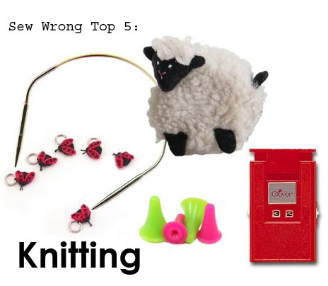 Sew Wrong Top 5: Must-Have Knitting Tools